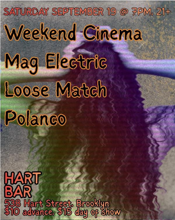 Weekend Cinema/Mag Electric/Loose Match/Polanco: 